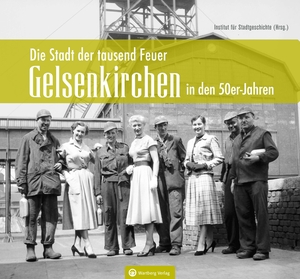 Host, Dieter. Gelsenkirchen in den 50er-Jahren - Die Stadt der tausend Feuer. Wartberg Verlag, 2020.
