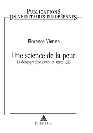 Vienne, Florence. Une science de la peur - La démographie avant et après 1933. Peter Lang, 2006.