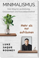 Minimalismus - Dein Weg hin zu Ordnung, Gelassenheit und finanzieller Freiheit