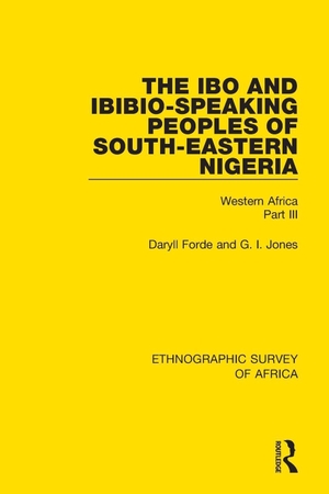 Forde, Daryll / G I Jones. The Ibo and Ibibio-Speaking Peoples of South-Eastern Nigeria - Western Africa Part III. Routledge, 2019.