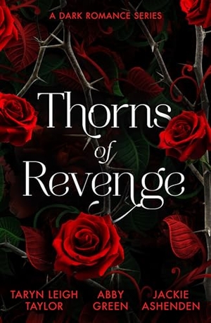 Green, Abby / Ashenden, Jackie et al. Thorns Of Revenge: A Dark Romance Series - Secret Pleasure (the Business of Pleasure) / Awakened by the Scarred Italian / the Spaniard's Wedding Revenge. HarperCollins Publishers, 2025.
