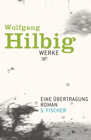 Hilbig, Wolfgang. Werke 4. Eine Übertragung - Ein Roman. FISCHER, S., 2011.