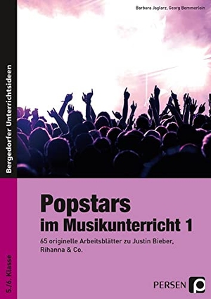 Jaglarz, Barbara / Georg Bemmerlein. Popstars im Musikunterricht 1 - 65 originelle Arbeitsblätter zu Justin Bieber, Rihanna & Co. (5. und 6. Klasse). Persen Verlag i.d. AAP, 2020.