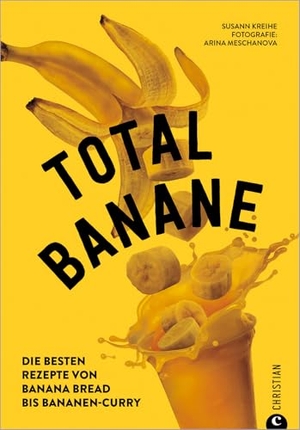 Kreihe, Susann. Total Banane - Die besten Rezepte von Banana Bread bis Bananen-Curry. Christian Verlag GmbH, 2021.