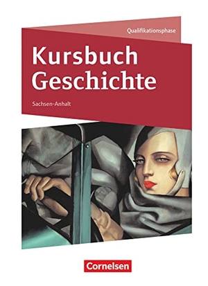 Grohmann, Martin / Hoffmeyer, Miriam et al. Kursbuch Geschichte 11./12. Schuljahr - Sachsen-Anhalt - Schülerbuch. Cornelsen Verlag GmbH, 2017.