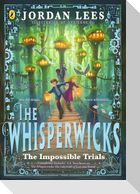 The Whisperwicks: The Impossible Trials