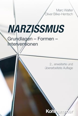 Walter, Marc / Oliver Bilke-Hentsch. Narzissmus - Grundlagen - Formen - Interventionen. Kohlhammer W., 2025.