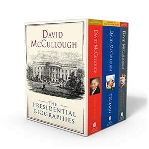 Mccullough, David. David McCullough: The Presidential Biographies - John Adams, Mornings on Horseback, and Truman. Simon & Schuster, 2017.