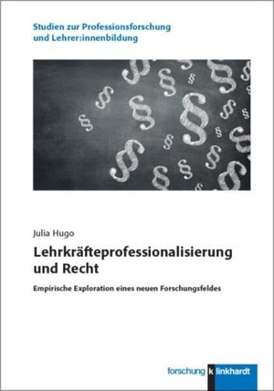 Hugo, Julia. Lehrkräfteprofessionalisierung und Recht - Empirische Exploration eines neuen Forschungsfeldes. Klinkhardt, Julius, 2025.