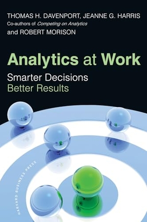 Davenport, Thomas H. / Harris, Jeanne G. et al. Analytics at Work - Smarter Decisions, Better Results. Harvard Business Review Press, 2010.