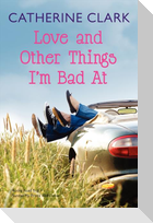 Love and Other Things I'm Bad at