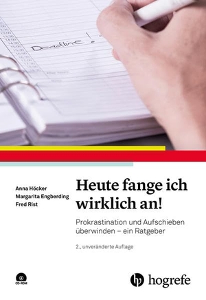 Höcker, Anna / Engberding, Margarita et al. Heute fange ich wirklich an! + CD-ROM - Prokrastination und Aufschieben überwinden - ein Ratgeber. Hogrefe Verlag GmbH + Co., 2021.