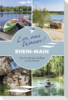 Los, ans Wasser! Rhein-Main