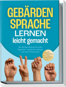 Gebärdensprache lernen leicht gemacht: Die 30-Tage-Methode für echte Gespräche - perfekt für Anfänger, auch ohne Vorkenntnisse - inkl. Fingeralphabet, Zahlen, Notfall-Gebärden, Checklisten uvm.