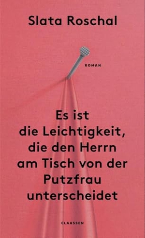 Roschal, Slata. Es ist die Leichtigkeit, die den Herrn am Tisch von der Putzfrau unterscheidet - 'Radikaler als Annie Ernaux.' (der Freitag). Claassen-Verlag, 2026.