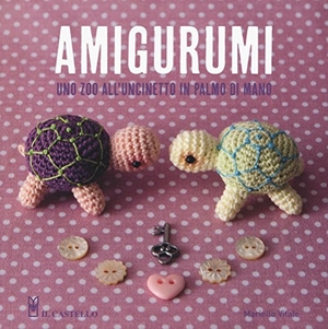 Vitale, Mariella. Amigurumi. Uno zoo all'uncinetto in palmo di mano. Il Castello, 2016.