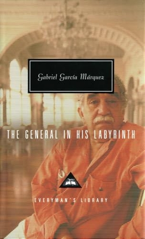 García Márquez, Gabriel. The General in His Labyrinth - Translated and Introduced by Edith Grossman. Knopf Doubleday Publishing Group, 2004.