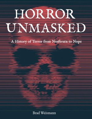 Weismann, Brad. Horror Unmasked - A History of Terror from Nosferatu to Nope. Quarto, 2023.