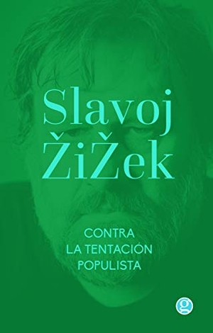 Zizek, Slavoj. Contra la tentación populista: & La melancolía y el acto. Prh Grupo Editorial, 2019.