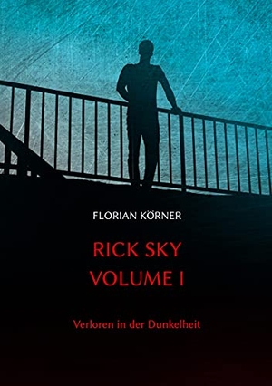 Körner, Florian. Rick Sky Volume I - Verloren in der Dunkelheit. Books on Demand, 2024.