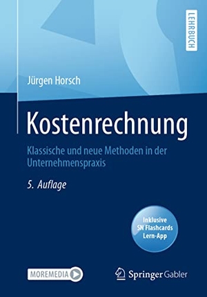 Horsch, Jürgen. Kostenrechnung - Klassische und neue Methoden in der Unternehmenspraxis. Springer Fachmedien Wiesbaden, 2023.
