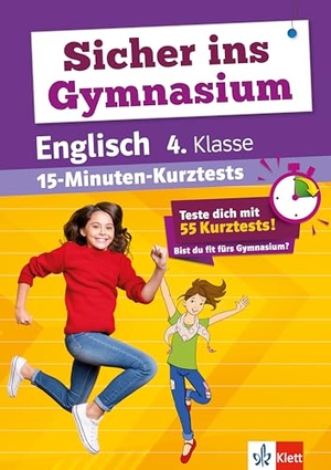 Sicher ins Gymnasium: 15-Minuten-Kurztests Englisch 4.Klasse - Grundschule, Teste dich mit 55 Kurztests: Bist du fit fürs Gymnasium?. Klett Lerntraining, 2025.