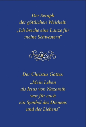 Gabriele. Der Seraph der göttlichen Weisheit - Ich breche eine Lanze für meine Schwestern - Der Christus Gottes - Mein Leben als Jesus von Nazareth war für euch ein Symbol des Dienens und der Liebe. Gabriele Verlag, 2026.