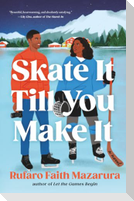 Skate It Till You Make It