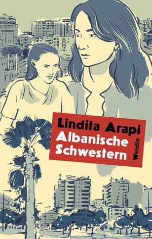 Arapi, Lindita. Albanische Schwestern - Roman. Weidle Verlag GmbH, 2023.