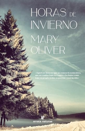 Oliver, Mary. Horas de Invierno. Errata, 2025.