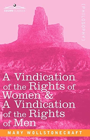 Wollstonecraft, Mary. A Vindication of the Rights of Women & a Vindication of the Rights of Men. Cosimo Classics, 2008.