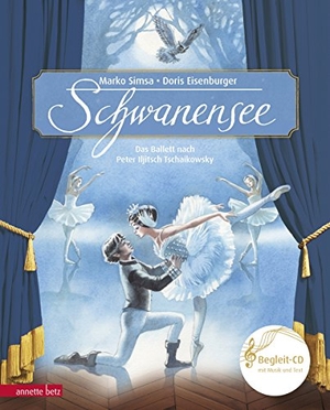 Simsa, Marko. Schwanensee (Das musikalische Bilderbuch mit CD und zum Streamen) - Das Ballett nach Peter Iljitsch Tschaikowsky. Betz, Annette, 2018.