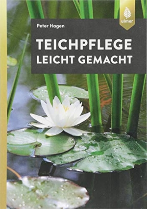 Hagen, Peter. Teichpflege leicht gemacht. Ulmer Eugen Verlag, 2018.