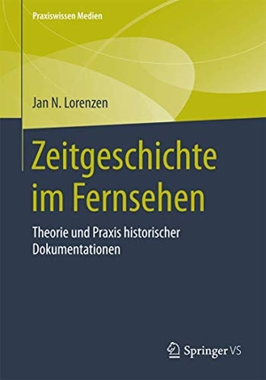 Lorenzen, Jan N.. Zeitgeschichte im Fernsehen - Theorie und Praxis historischer Dokumentationen. Springer Fachmedien Wiesbaden, 2015.