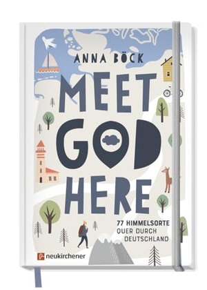 Böck, Anna. Meet God here - 77 Himmelsorte quer durch Deutschland. Neukirchener Verlag, 2024.