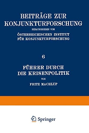 Machlup, Fritz. Führer Durch Die Krisenpolitik. Springer Vienna, 1934.