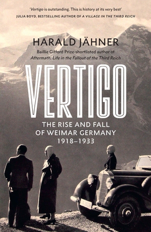 Jähner, Harald. Vertigo - The Rise and Fall of Weimar Germany. Random House UK Ltd, 2024.