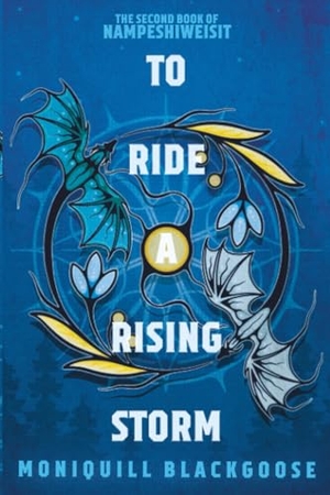 Blackgoose, Moniquill. To Ride a Rising Storm - The Second Book of Nampeshiweisit. Random House USA Inc, 2026.