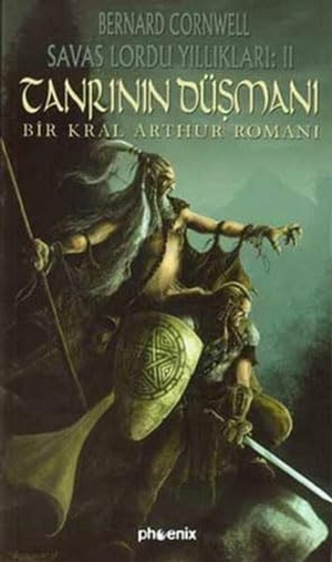 Cornwell, Bernard. Tanrinin Düsmani; Savas Lordu Yilliklari 2. Phoenix Yayinevi, 2005.