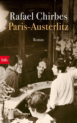 Chirbes, Rafael. Paris - Austerlitz - Roman. btb Taschenbuch, 2018.