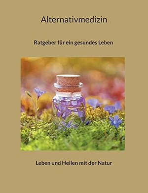 Loidl, Maximilian. Alternativmedizin - Ratgeber für ein gesundes Leben. Books on Demand, 2021.