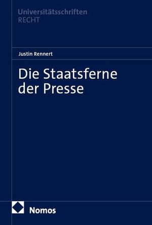 Rennert, Justin. Die Staatsferne der Presse. Nomos Verlags GmbH, 2026.