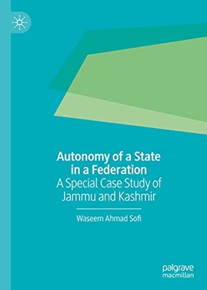 Sofi, Waseem Ahmad. Autonomy of a State in a Federation - A Special Case Study of Jammu and Kashmir. Springer Nature Singapore, 2021.