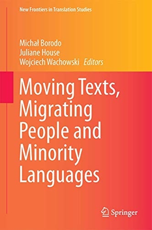 Borodo, Micha¿ / Wojciech Wachowski et al (Hrsg.). Moving Texts, Migrating People and Minority Languages. Springer Nature Singapore, 2017.