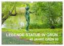 LEBENDE STATUE IN GRÜN 40 Jahre Grün 80 (Wandkalender 2024 DIN A3 quer), CALVENDO Monatskalender