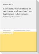 Italienische Musik als Modell im mitteldeutschen Raum des 16. und beginnenden 17. Jahrhunderts