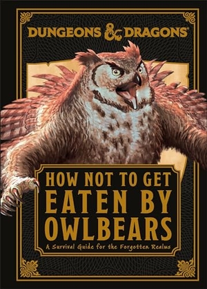 Toole, Anne. Dungeons and Dragons How Not to Get Eaten by Owlbears. DK Publishing (Dorling Kindersley), 2024.