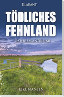 Tödliches Fehnland. Ostfrieslandkrimi