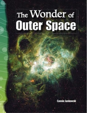 Jankowski, Connie. The Wonder of Outer Space. Teacher Created Materials, 2007.