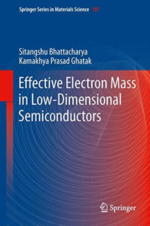 Ghatak, Kamakhya Prasad / Sitangshu Bhattacharya. Effective Electron Mass in Low-Dimensional Semiconductors. Springer Berlin Heidelberg, 2014.
